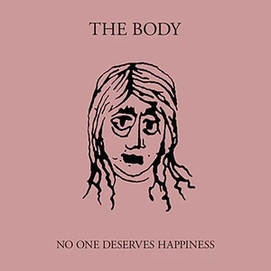 The Body - No One Deserves Happiness Clear w/ Pink Vinyl Edition