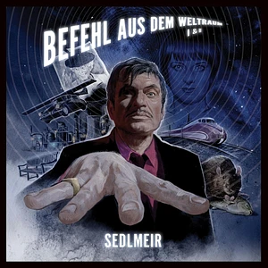 Sedlmeir - Befehl Aus Dem Weltraum I + II