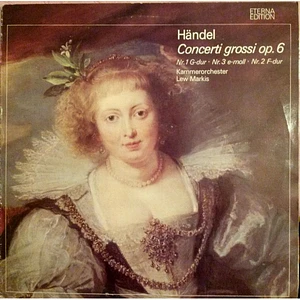 Georg Friedrich Händel, Kammerorchester Lew Markis, Lev Markiz - Concerti Grossi Op. 6 (Nr. 1 G-dur ∙ Nr. 3 E-moll ∙ Nr. 2 F-dur)