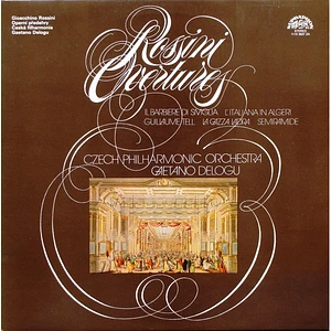 Gioacchino Rossini - The Czech Philharmonic Orchestra, Gaetano Delogu - Rossini Ouvertures - Le Barbiere Siviglia, L'Italienne In Algeri, Guillaume Tell, Semiramide