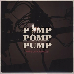 Pimp Pomp Pump - Pimp's Love Remixes