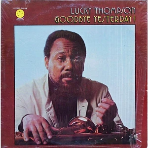 Lucky Thompson - Goodbye Yesterday!