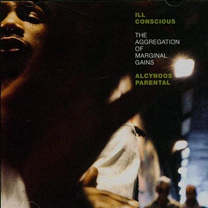 Ill Conscious, Alcynoos & Parental (de Kalhex) - The Aggregation Of Marginal Gains