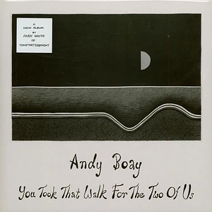 Andy Boay - You Took That Walk For The Two Of Us