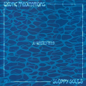 JJ Whitefield - Exotic Meditation / Sloppy Souls