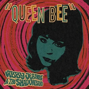 Abby Jeanne & The Shadowband - Queen Bee / Baby Come Love Me 7''