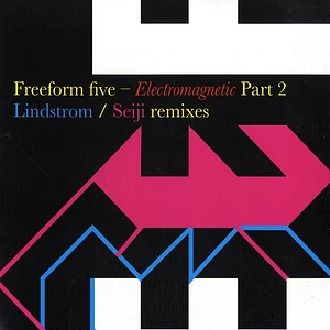 Freeform Five - Electromagnetic (Part 2)