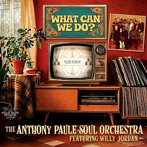 The Anthony Paule Soul Orchestra - What Can We Do?