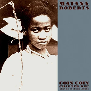 Matana Roberts - Coin Coin Chapter One: Gens De Couleur Libres