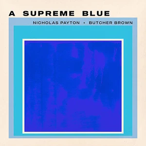 Nicholas Payton / Butcher Brown - Supreme Blue