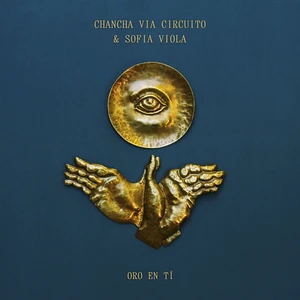 Chancha Via Circuito & Sofía Viola - Oro En Tí