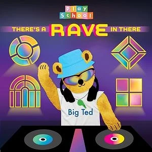 Play School - Theres A Rave In There Play School 60th Anniversary Edition