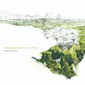 Kenichiro Nishihara - Kaleidoscope Suite -Best Mix And Remixes-