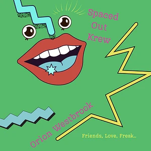 Spaced Out Krew & Orion Westbrook - Friends, Love, Freak