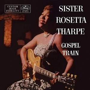 Sister Rosetta Tharpe - Gospel Train Verve Vault