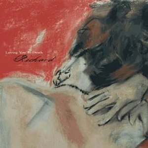 Richard - Loving You To Death