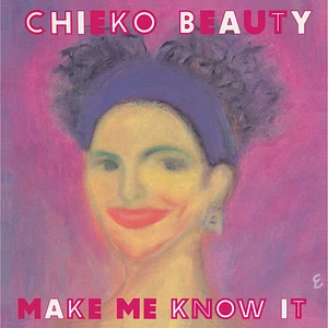 Chieko Beauty - Make Me Know It
