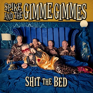Spike & The Gimme Gimmes - Shit The Bed
