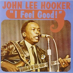John Lee Hooker - I Feel Good