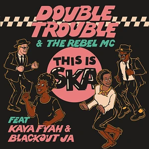 Double Trouble & The Rebel Mc Feat Kaya Fyah & Blackout Ja - This Is Ska