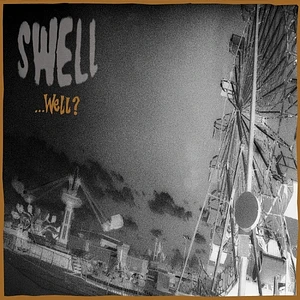 Swell - ...Well?