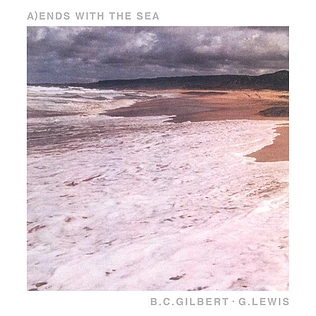 B.C. Gilbert / G. Lewis - Ends With The Sea