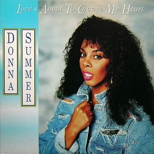 Donna Summer - Love's About To Change My Heart