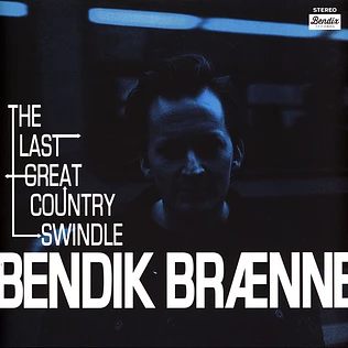 Bendik Braenne - The Last Great Country Swindle