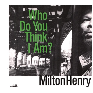 Milton Henry - Who Do You Think I Am?