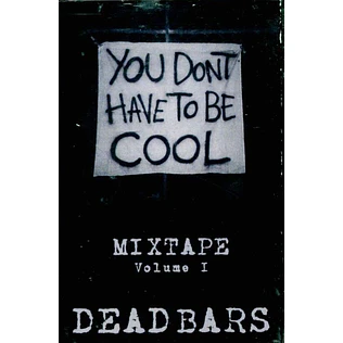 V.A. - Dead Bars Mixtape V.1: You Don't Have To Be Cool