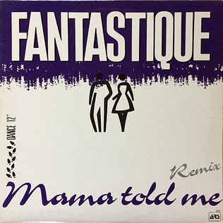 Fantastique - Mama Told Me Remix