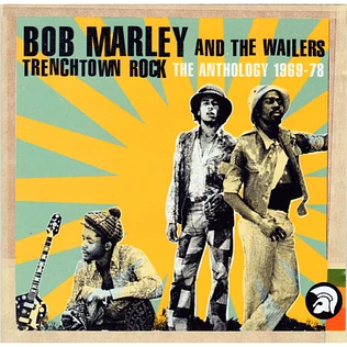 Bob Marley & The Wailers - Trenchtown Rock (Anthology '69 - '78)