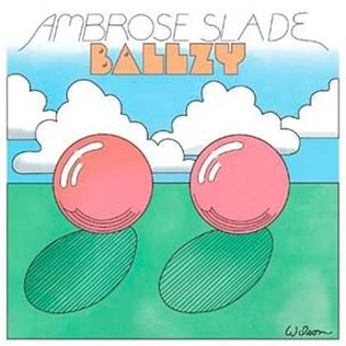 Ambrose Slade - Ballzy