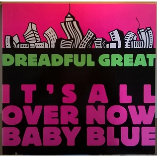 Dreadful Great - It's All Over Now Baby Blue