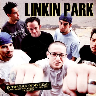 Linkin Park - In The Back Of My Head: Live In Auburn Hills Michigan 2001