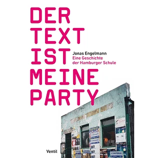 Jonas Engelmann - Der Text Ist Meine Party (Eine Geschichte Der Hamburger Schule)