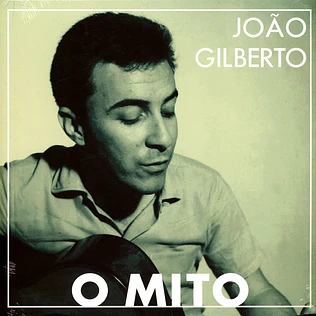 Joao Gilberto - O Mito