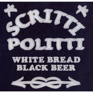 Scritti Politti - White bread black beer