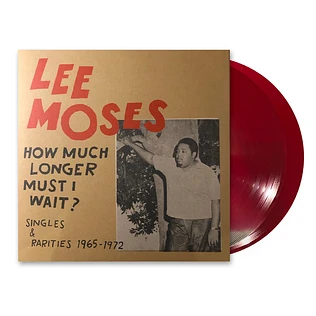 Lee Moses - How Much Longer Must I Wait? Singles & Rarities 1965-1972 Red Transparent Split Vinyl Edition