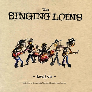 The Singing Loins - Twelve