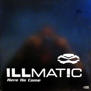 Illmat!c - Here He Come