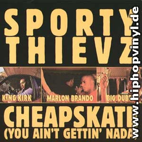 Sporty Thievz - Cheapskate (you ain't gettin nada)