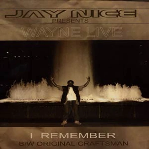 Jay Nice Presents Wayne Live - I Remember b/w Original Craftsman