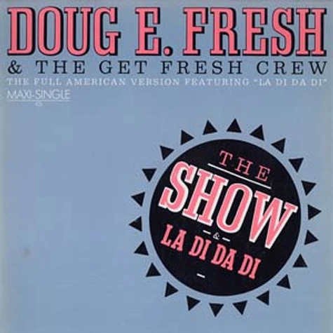 Doug E. Fresh And The Get Fresh Crew / Doug E. Fresh & M.C. Ricky D - The Show & La Di Da Di