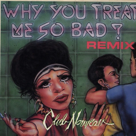 Club Nouveau - Why you treat me so bad ? Remix