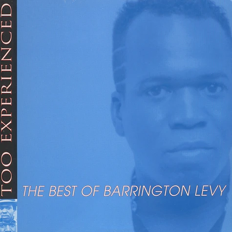 Barrington Levy - Too Experienced - The Best Of Barrington Levy