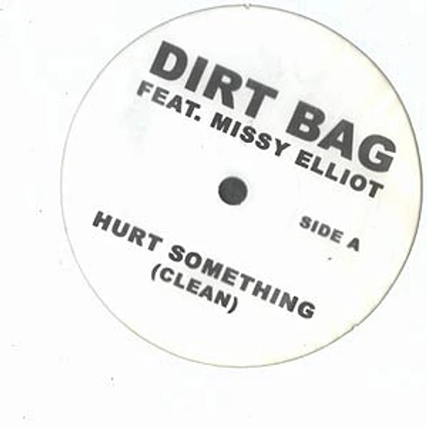 Dirt Bag - Hurt something feat. Missy Elliot