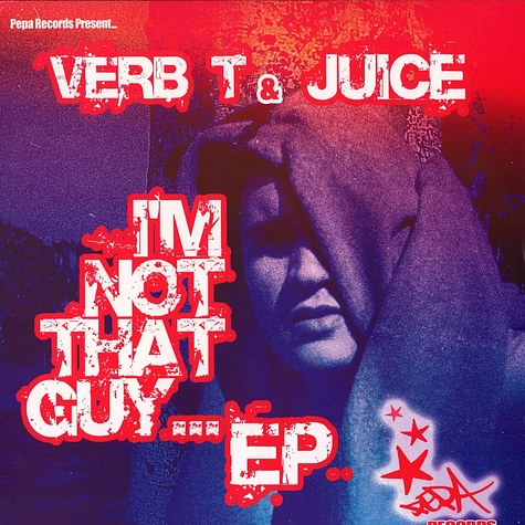 Verb T & Juice - I'm not that guy ... EP