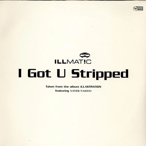 Illmat!c Featuring Xavier Naidoo - I Got U Stripped