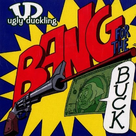 Ugly Duckling - Bang for the buck